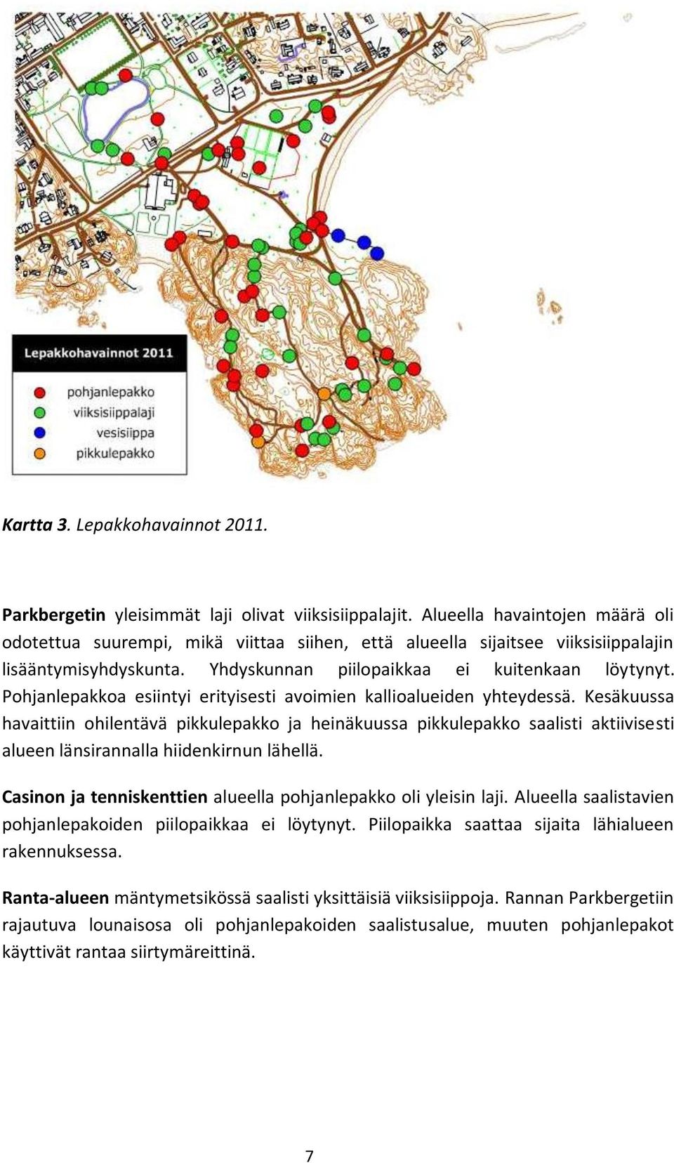 Pohjanlepakkoa esiintyi erityisesti avoimien kallioalueiden yhteydessä.