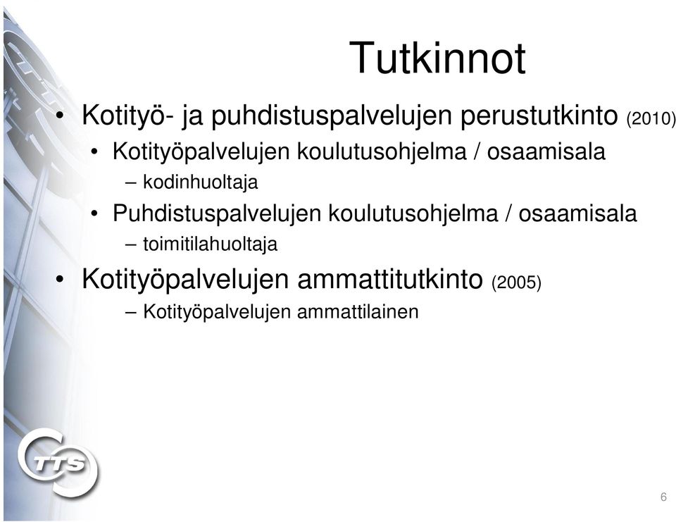 Puhdistuspalvelujen koulutusohjelma / osaamisala toimitilahuoltaja