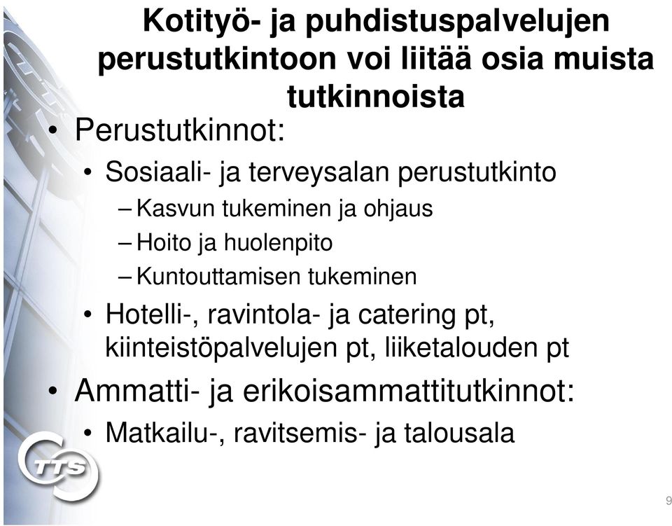 huolenpito Kuntouttamisen tukeminen Hotelli-, ravintola- ja catering pt,