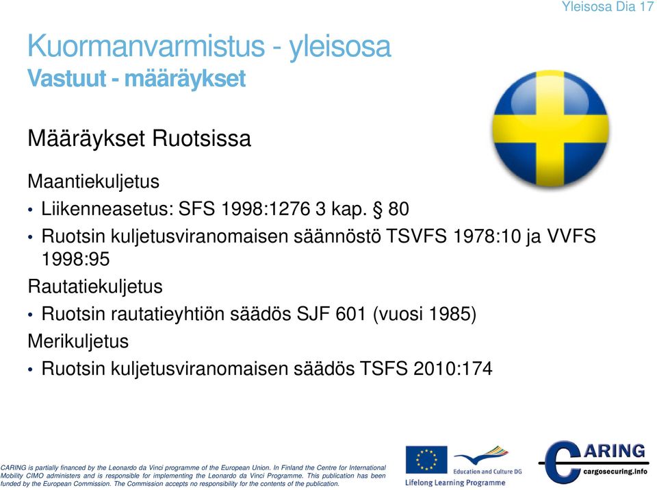 80 Ruotsin kuljetusviranomaisen säännöstö TSVFS 1978:10 ja VVFS 1998:95