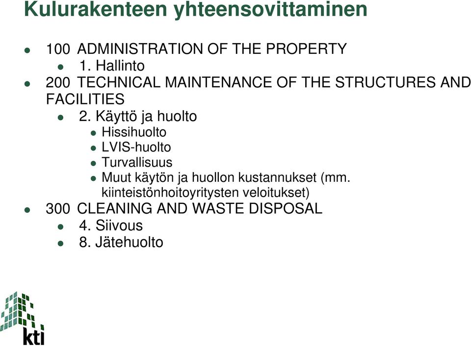 Käyttö ja huolto Hissihuolto LVIS-huolto Turvallisuus Muut käytön ja huollon