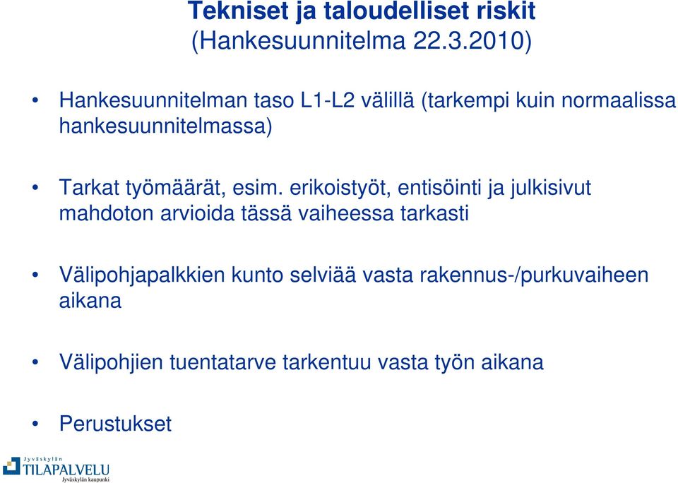 Tarkat työmäärät, esim.