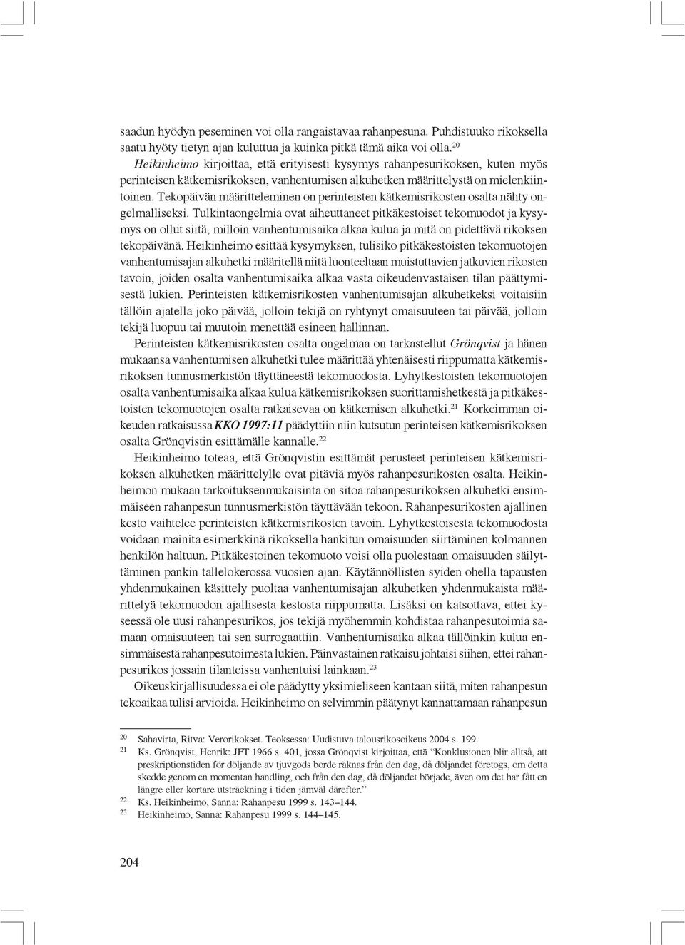 Tekopäivän määritteleminen on perinteisten kätkemisrikosten osalta nähty ongelmalliseksi.