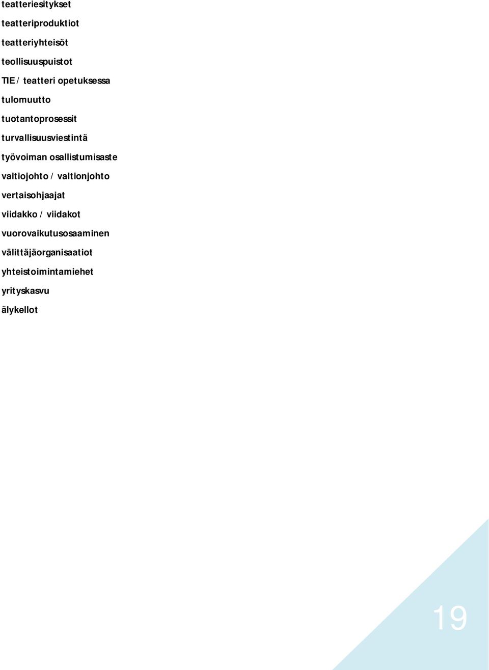 osallistumisaste valtiojohto / valtionjohto vertaisohjaajat viidakko / viidakot