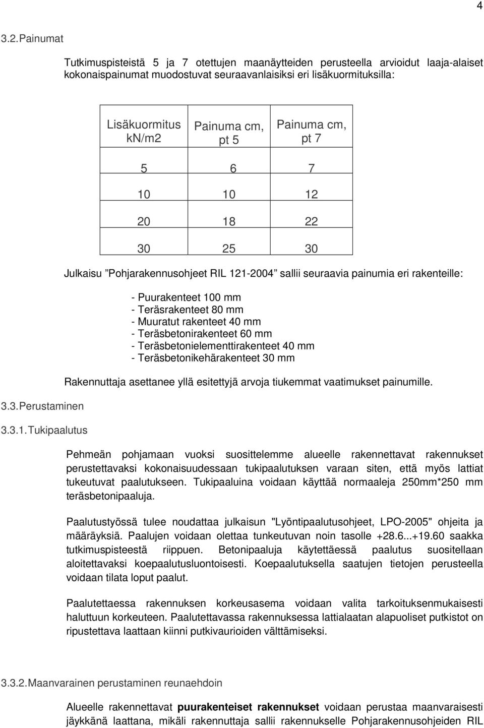 5 Painuma cm, pt 7 3.3. Perustaminen 3.3.1.