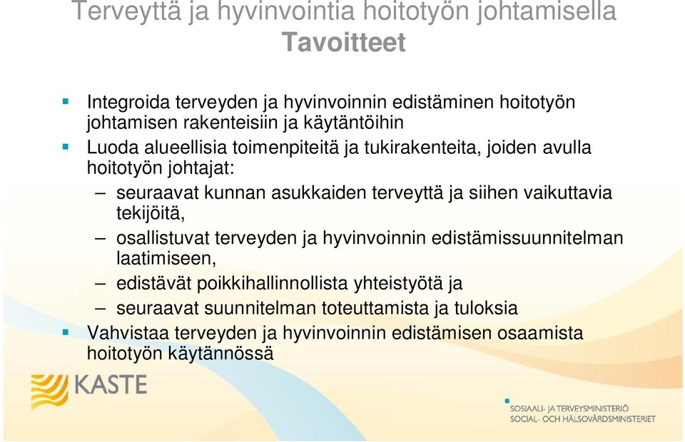 asukkaiden terveyttä ja siihen vaikuttavia tekijöitä, osallistuvat terveyden ja hyvinvoinnin edistämissuunnitelman laatimiseen, edistävät