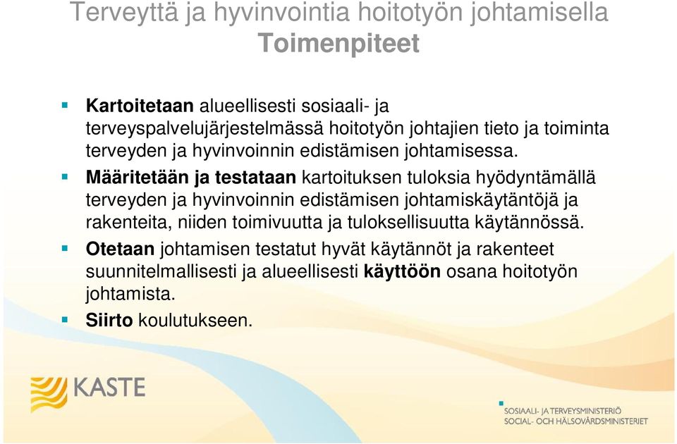 Määritetään ja testataan kartoituksen tuloksia hyödyntämällä terveyden ja hyvinvoinnin edistämisen johtamiskäytäntöjä ja rakenteita, niiden
