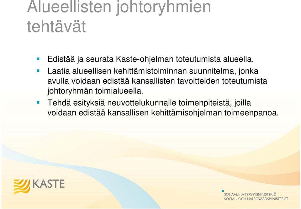 Laatia alueellisen kehittämistoiminnan suunnitelma, jonka avulla voidaan edistää