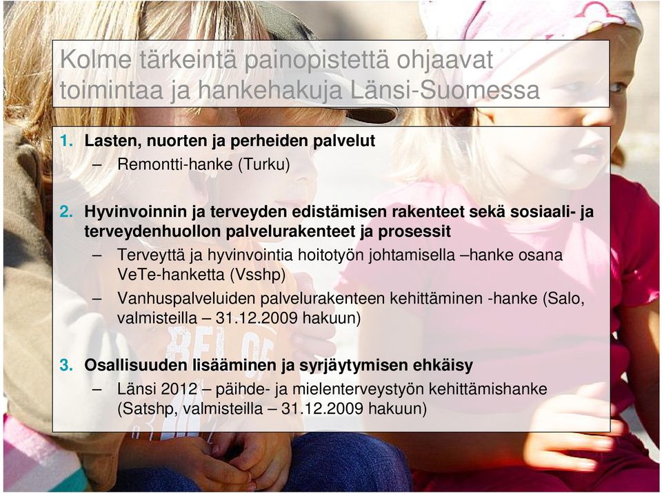 hoitotyön johtamisella hanke osana VeTe-hanketta (Vsshp) Vanhuspalveluiden palvelurakenteen kehittäminen -hanke (Salo, valmisteilla 31.12.
