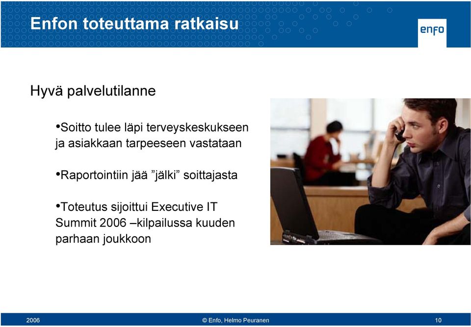 Raportointiin jää jälki soittajasta Toteutus sijoittui Executive