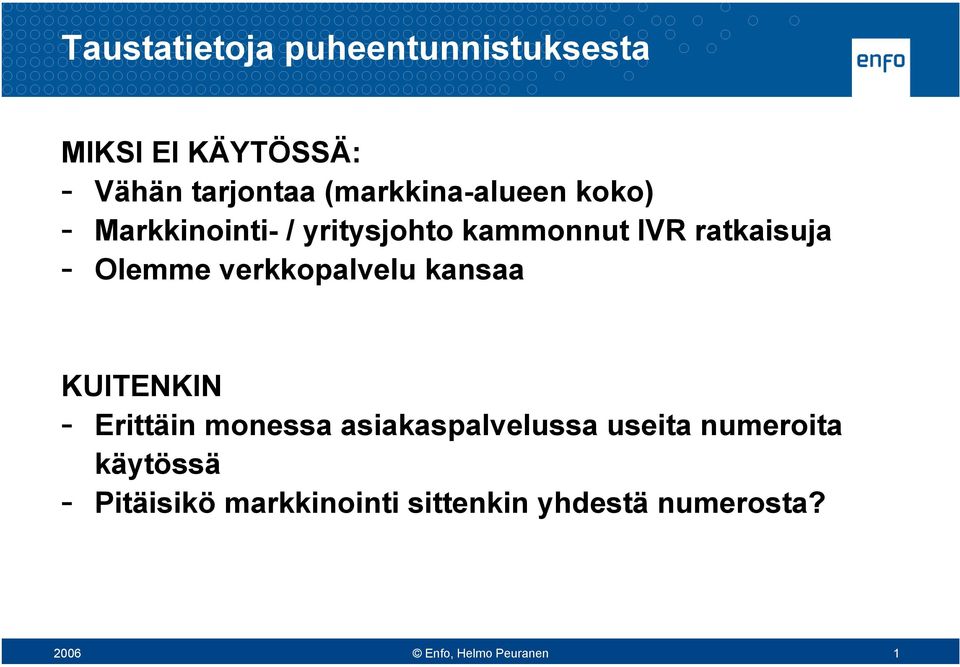 Olemme verkkopalvelu kansaa KUITENKIN - Erittäin monessa asiakaspalvelussa useita