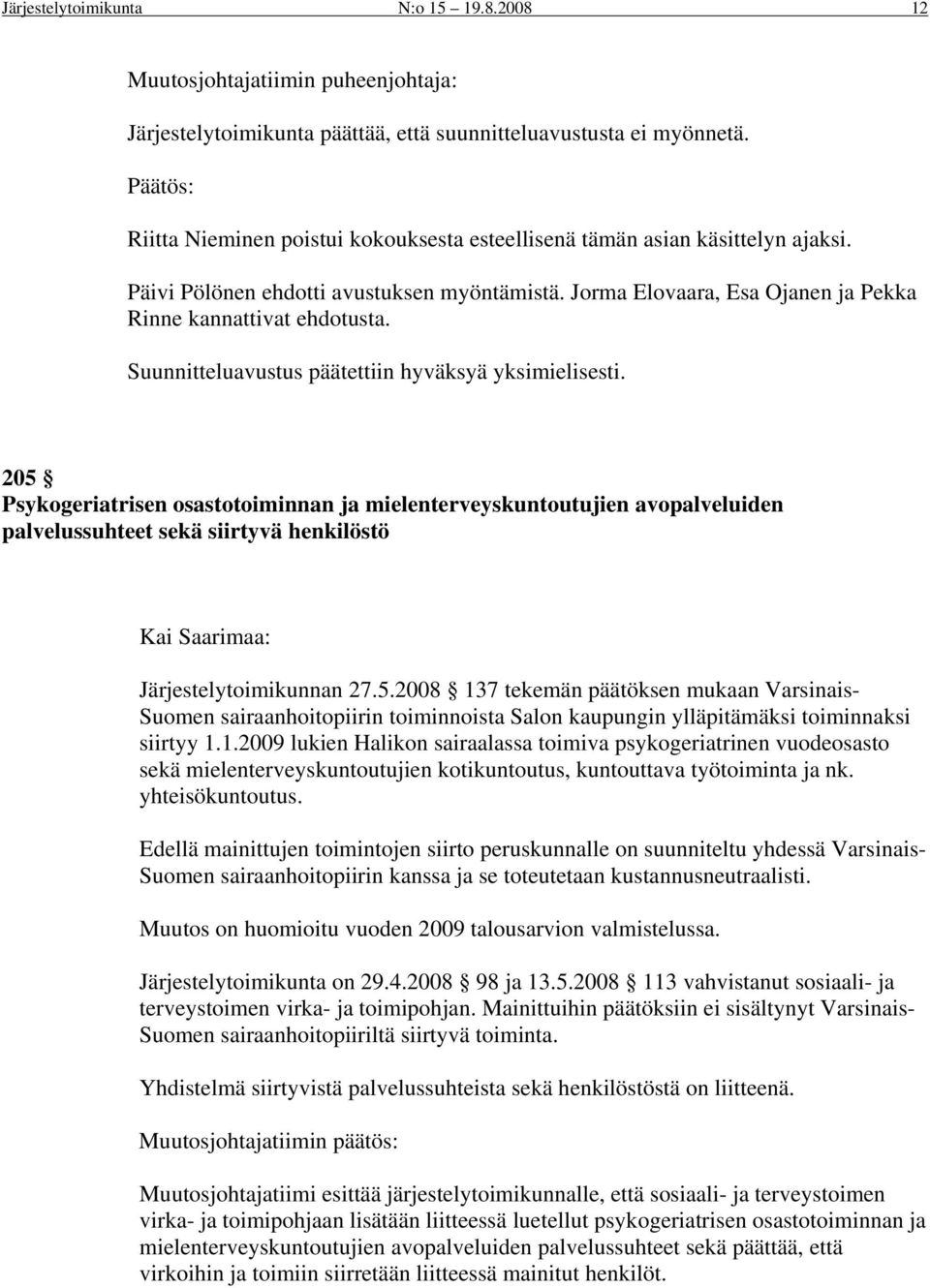 Suunnitteluavustus päätettiin hyväksyä yksimielisesti.