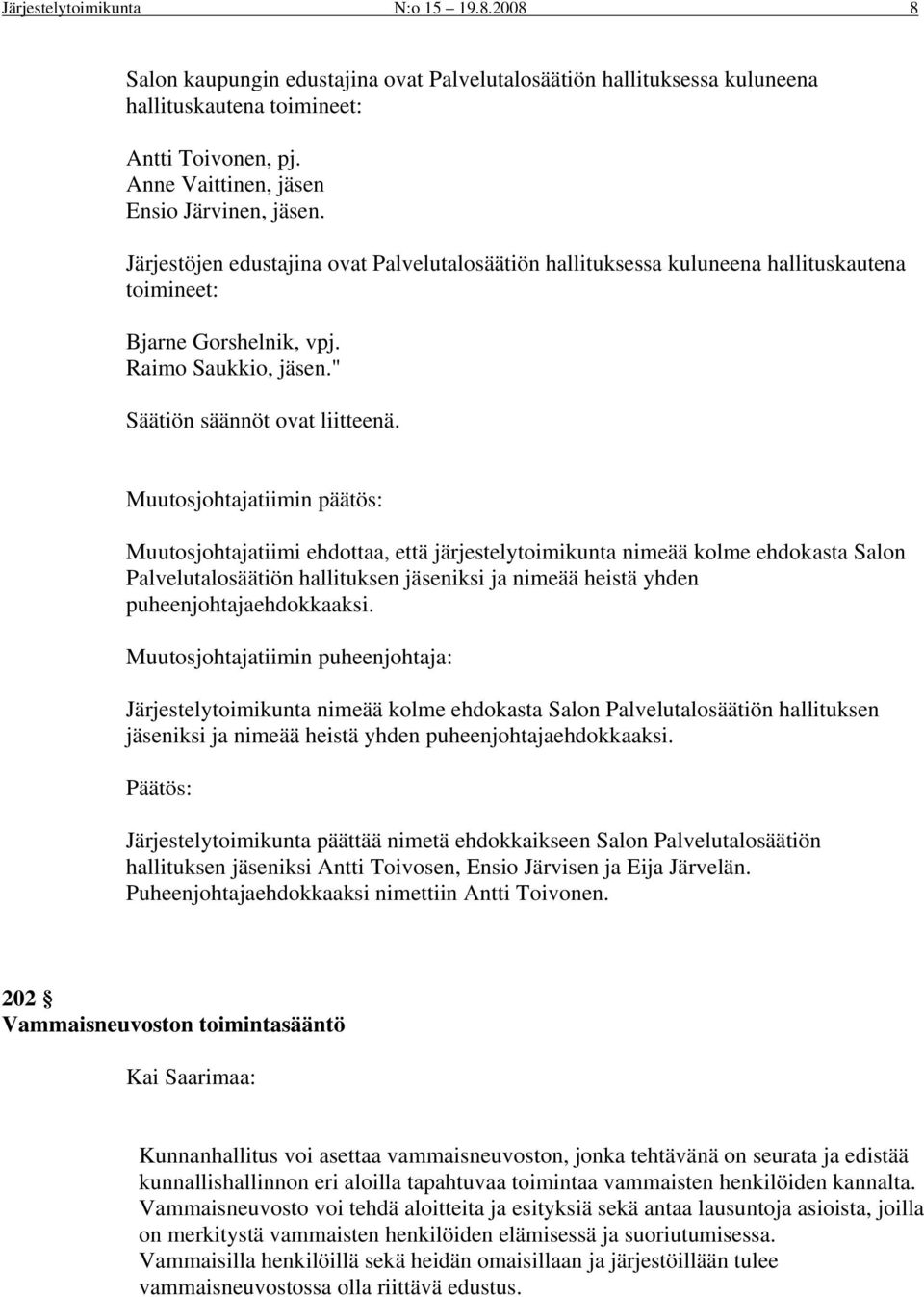 " Säätiön säännöt ovat liitteenä.