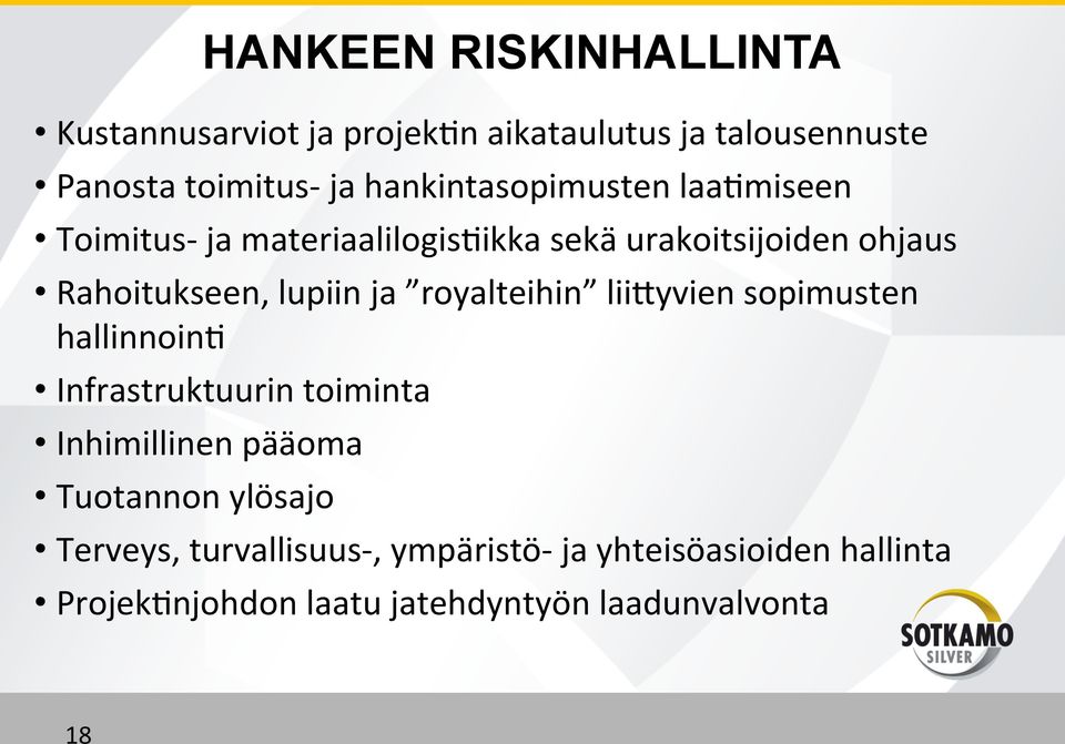 sopimusten hallinnoin3 Infrastruktuurin toiminta Inhimillinen pääoma Tuotannon ylösajo HANKEEN RISKINHALLINTA