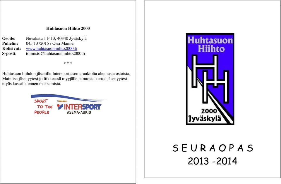 fi * * * Huhtasuon hiihdon jäsenille Intersport asema-aukiolta alennusta ostoista.