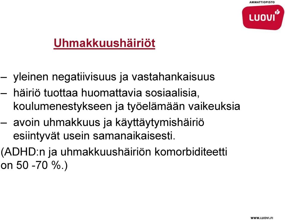 vaikeuksia avoin uhmakkuus ja käyttäytymishäiriö esiintyvät usein