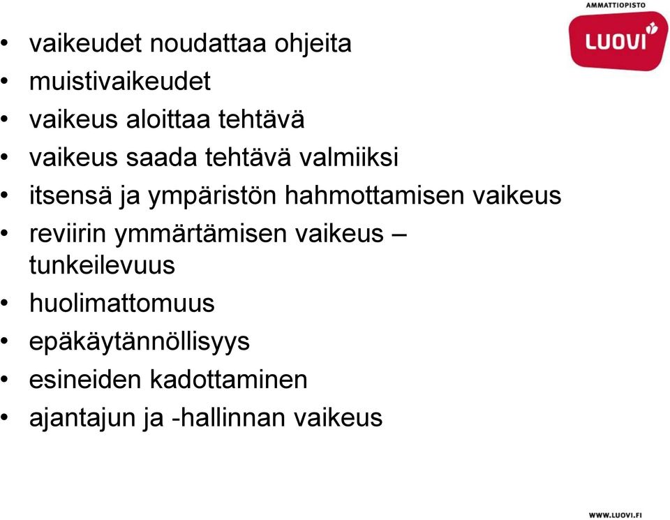 vaikeus reviirin ymmärtämisen vaikeus tunkeilevuus huolimattomuus