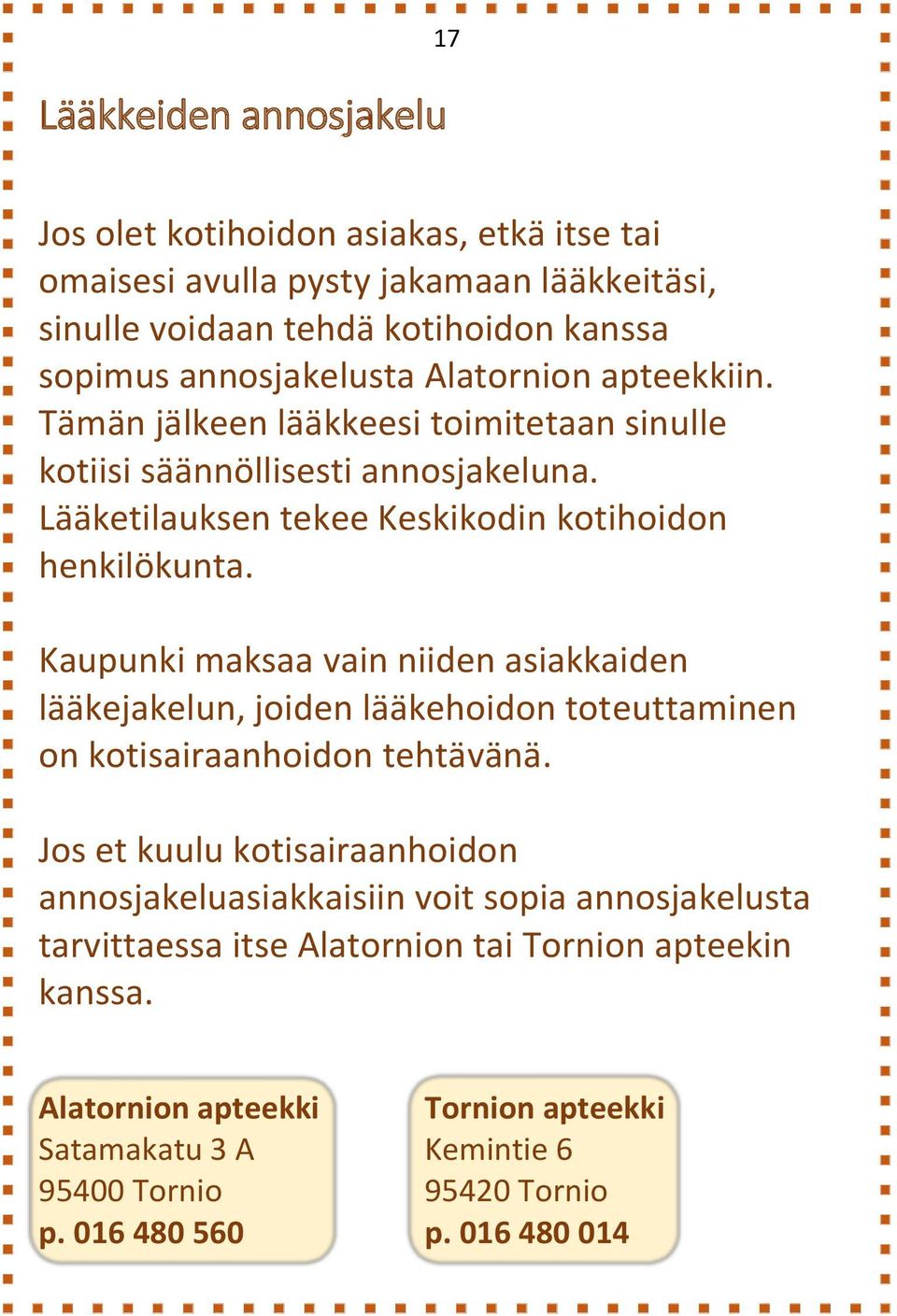 Kaupunki maksaa vain niiden asiakkaiden lääkejakelun, joiden lääkehoidon toteuttaminen on kotisairaanhoidon tehtävänä.