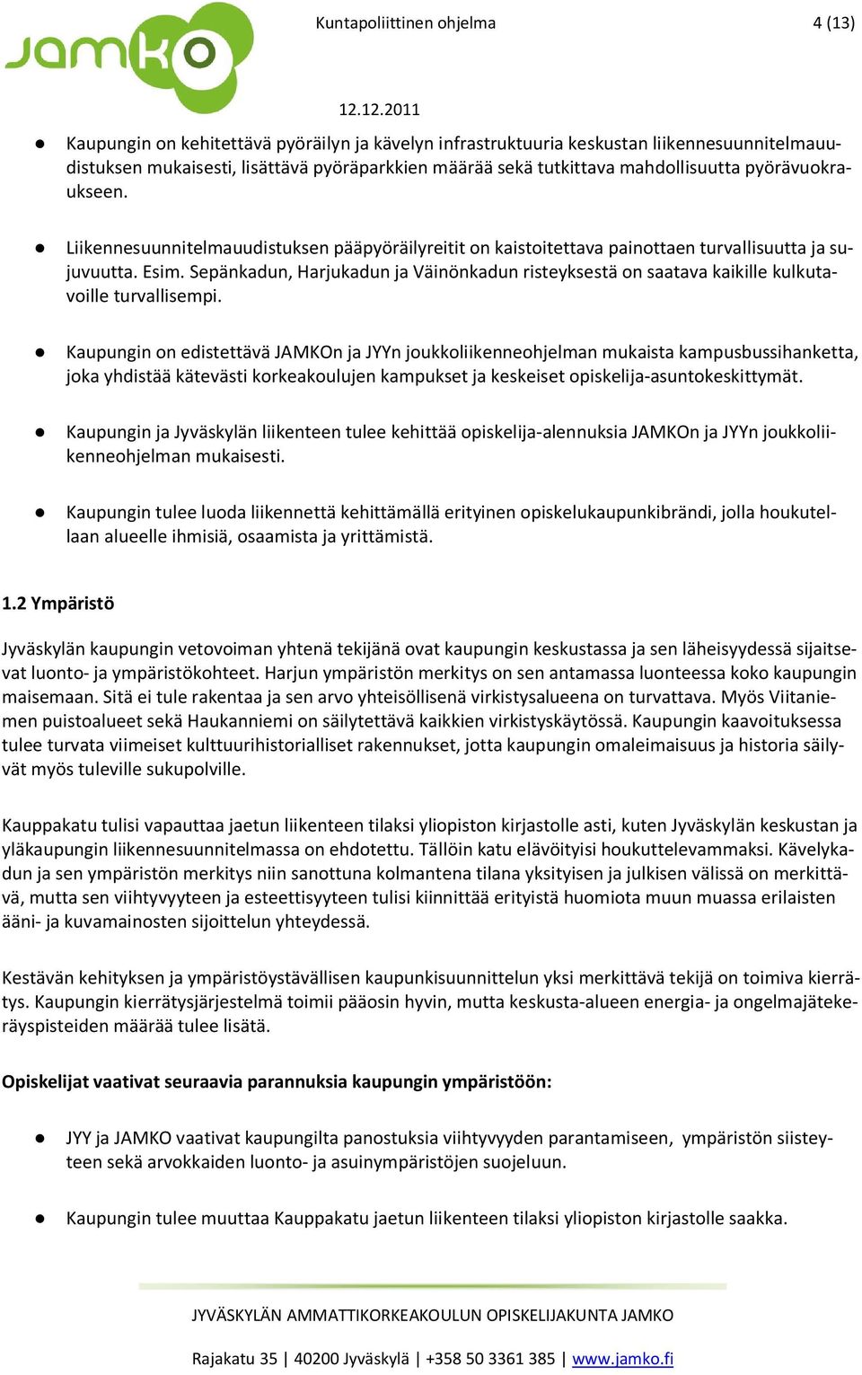 Sepänkadun, Harjukadun ja Väinönkadun risteyksestä on saatava kaikille kulkutavoille turvallisempi.