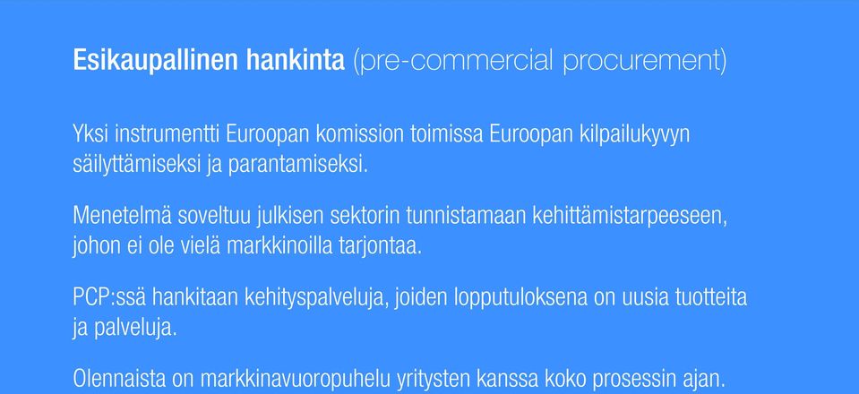 Menetelmä soveltuu julkisen sektorin tunnistamaan kehittämistarpeeseen, johon ei ole vielä markkinoilla