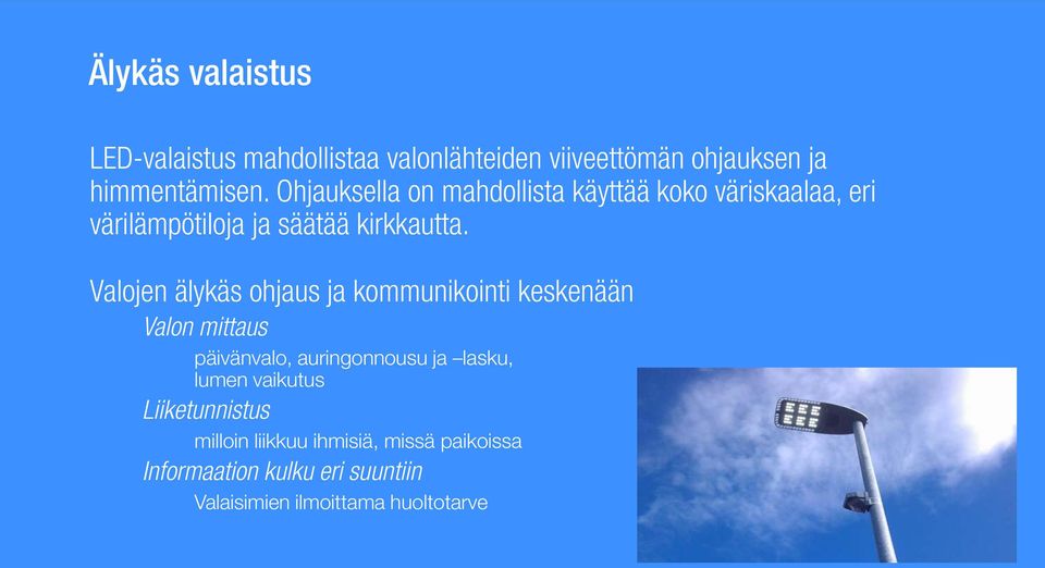 Valojen älykäs ohjaus ja kommunikointi keskenään Valon mittaus päivänvalo, auringonnousu ja lasku, lumen