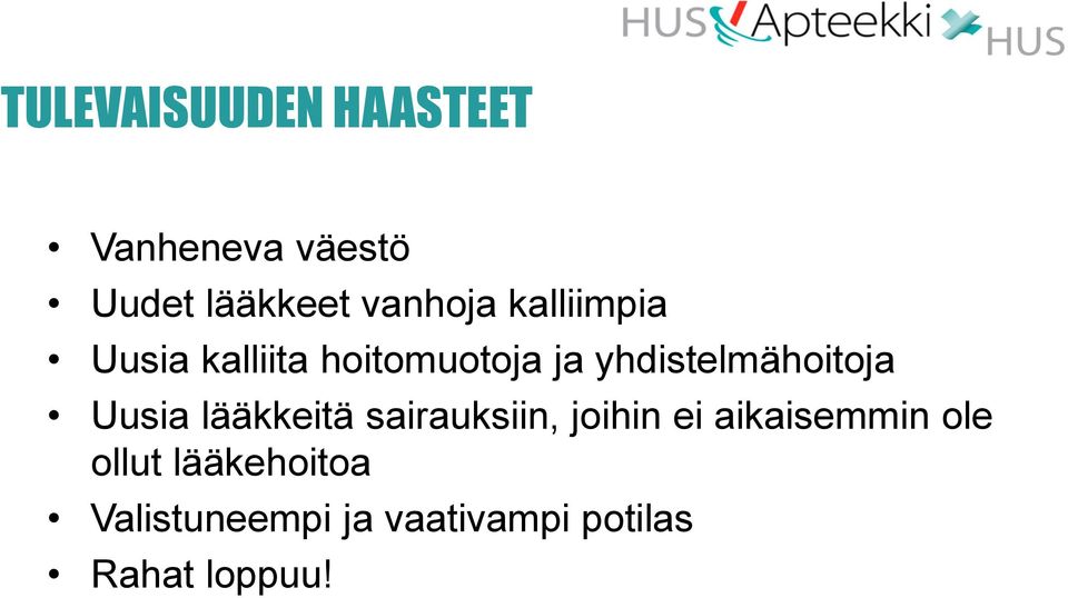 yhdistelmähoitoja Uusia lääkkeitä sairauksiin, joihin ei