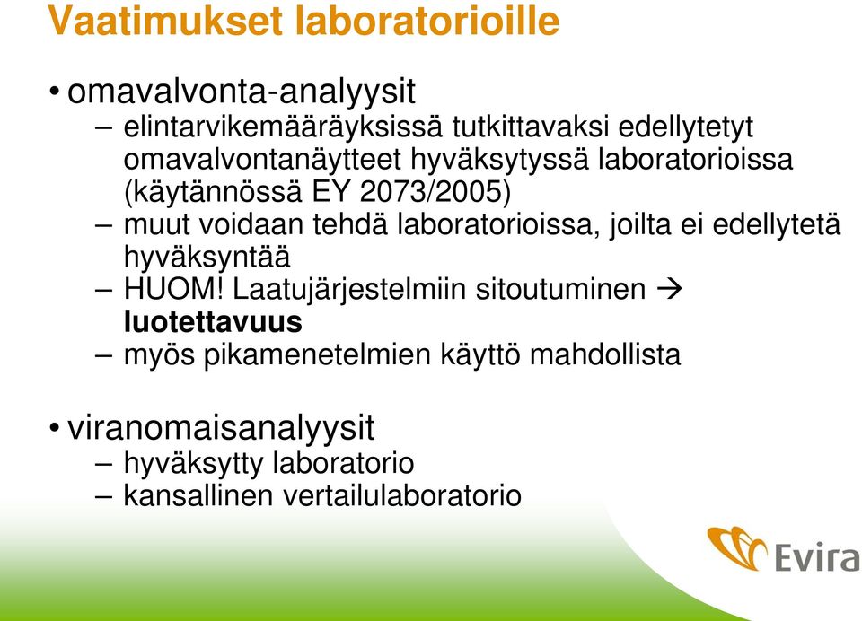 laboratorioissa, joilta ei edellytetä hyväksyntää HUOM!