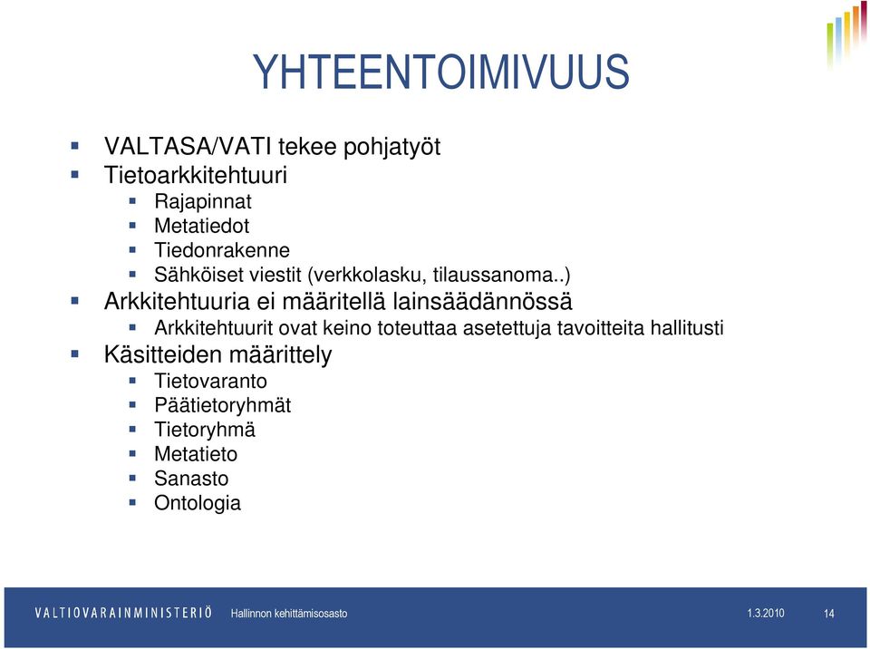 .) Arkkitehtuuria ei määritellä lainsäädännössä Arkkitehtuurit ovat keino toteuttaa asetettuja