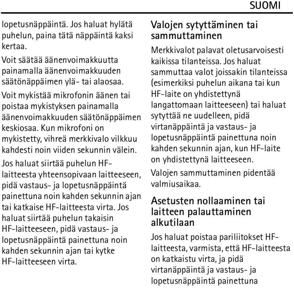 Kun mikrofoni on mykistetty, vihreä merkkivalo vilkkuu kahdesti noin viiden sekunnin välein.