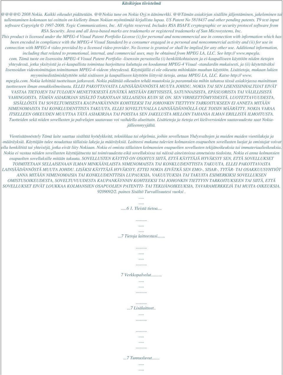 T9 text input software Copyright 1997-2008. Tegic Communications, Inc. All rights reserved. Includes RSA BSAFE cryptographic or security protocol software from RSA Security.