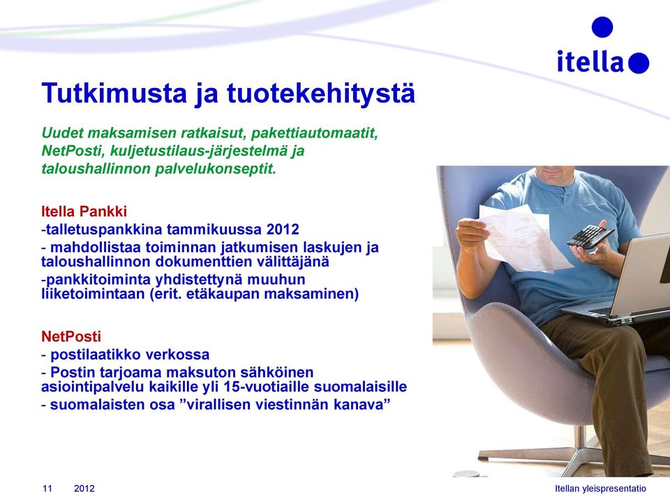 Itella Pankki -talletuspankkina tammikuussa 2012 - mahdollistaa toiminnan jatkumisen laskujen ja taloushallinnon dokumenttien välittäjänä