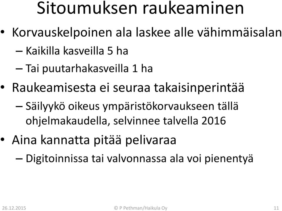 ympäristökorvaukseen tällä ohjelmakaudella, selvinnee talvella 2016 Aina kannatta pitää