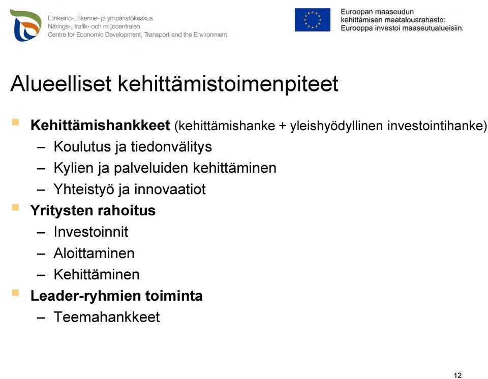 palveluiden kehittäminen Yhteistyö ja innovaatiot Yritysten rahoitus