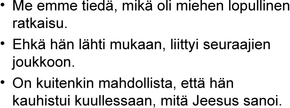 Ehkä hän lähti mukaan, liittyi seuraajien