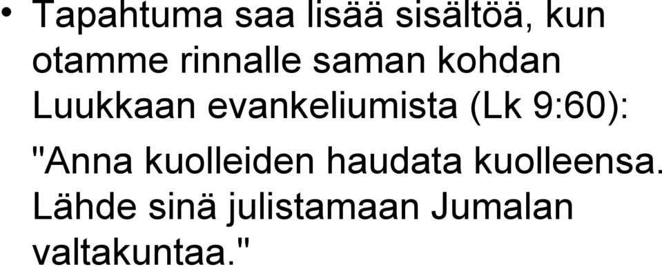 evankeliumista (Lk 9:60): "Anna kuolleiden