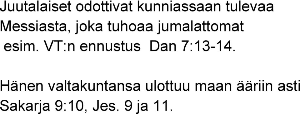 VT:n ennustus Dan 7:13-14.