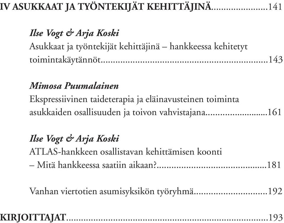..143 Mimosa Puumalainen Ekspressiivinen taideterapia ja eläinavusteinen toiminta asukkaiden osallisuuden ja
