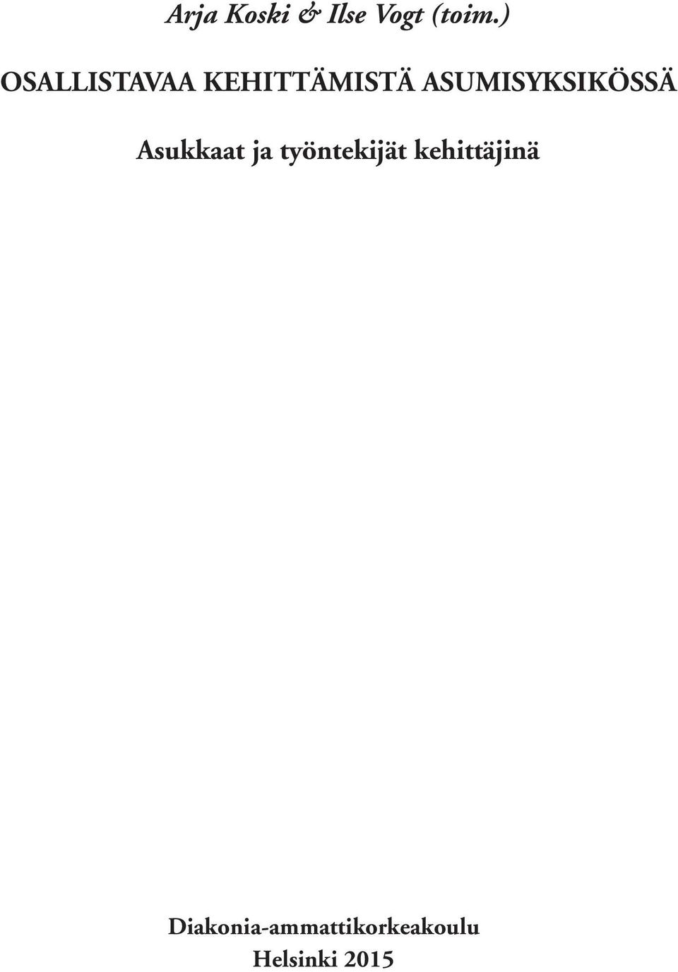ASUMISYKSIKÖSSÄ Asukkaat ja