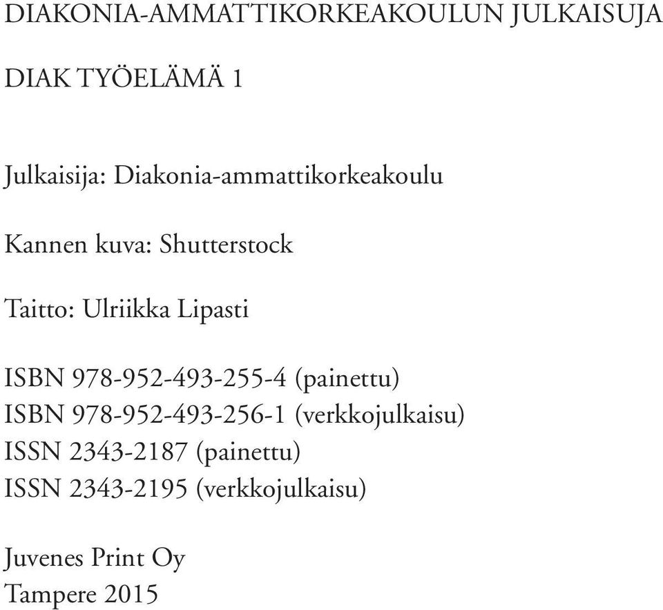 Lipasti ISBN 978-952-493-255-4 (painettu) ISBN 978-952-493-256-1