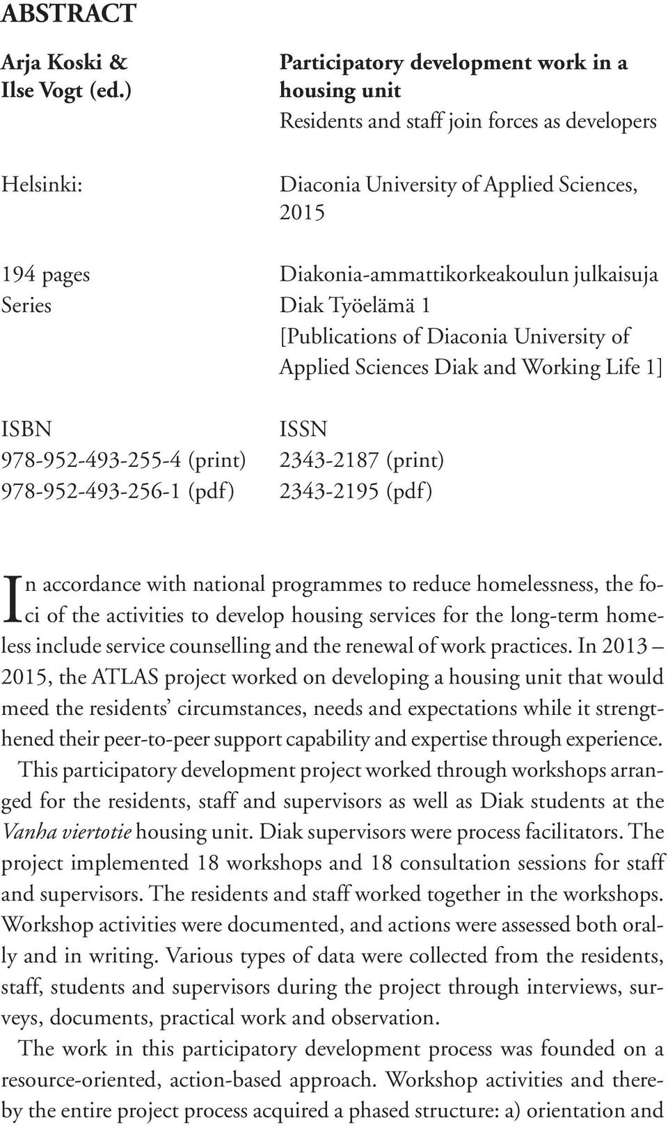 julkaisuja Series Diak Työelämä 1 [Publications of Diaconia University of Applied Sciences Diak and Working Life 1] ISBN ISSN 978-952-493-255-4 (print) 2343-2187 (print) 978-952-493-256-1 (pdf)