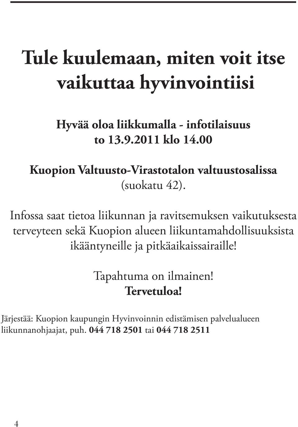 Infossa saat tietoa liikunnan ja ravitsemuksen vaikutuksesta terveyteen sekä Kuopion alueen liikuntamahdollisuuksista