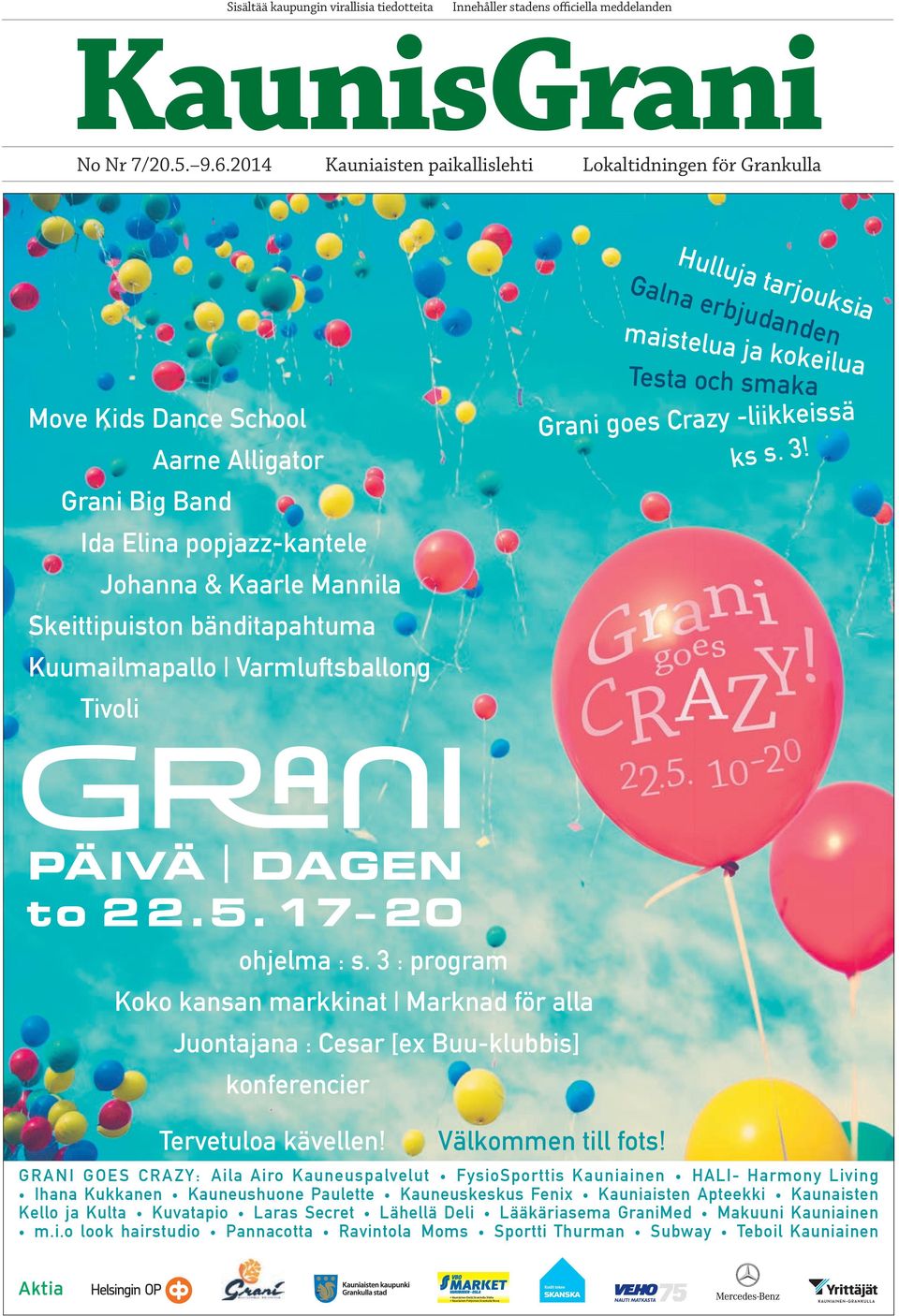 smaka Grani goes Crazy -liikkeissä ks s. 3! G PÄIVÄ DAGEN to 22.5. 17 20 n i ohjelma : s.