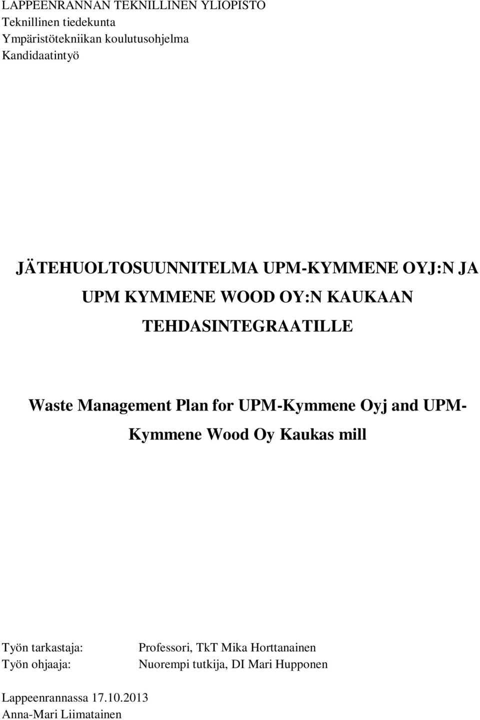 Waste Management Plan for UPM-Kymmene Oyj and UPM- Kymmene Wood Oy Kaukas mill Työn tarkastaja: Työn