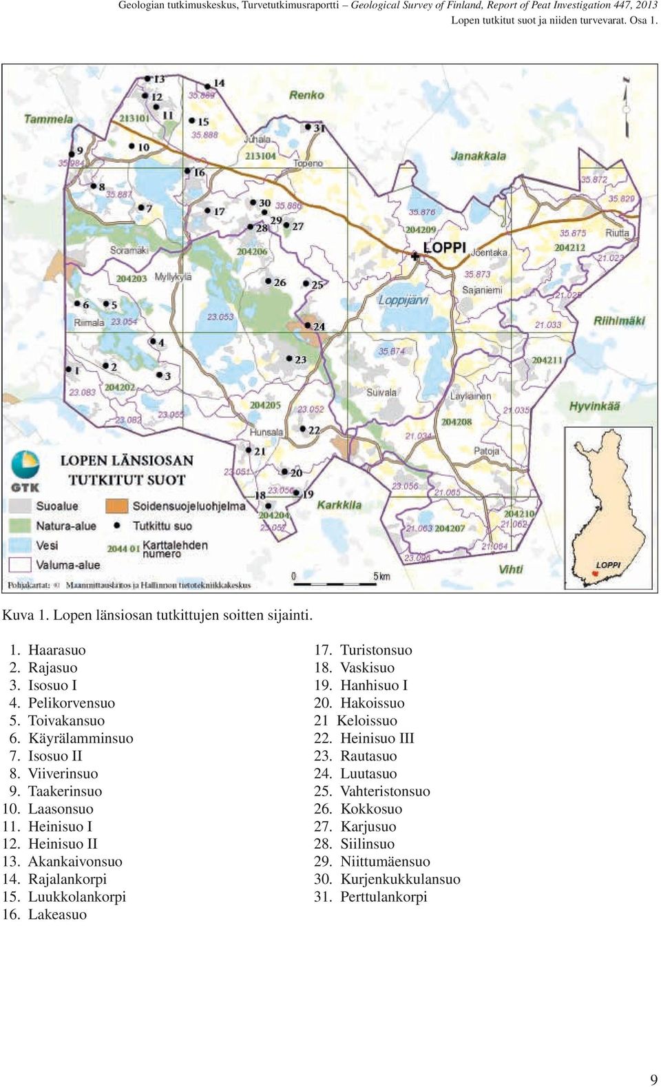 Isosuo II 23. Rautasuo 8. Viiverinsuo 24. Luutasuo 9. Taakerinsuo 25. Vahteristonsuo 10. Laasonsuo 26. Kokkosuo 11. Heinisuo I 27. Karjusuo 12.