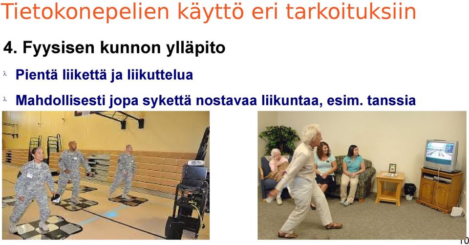 liikettä ja liikuttelua Mahdollisesti