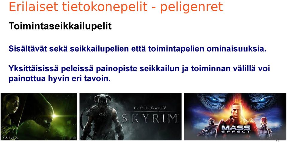 että toimintapelien ominaisuuksia.