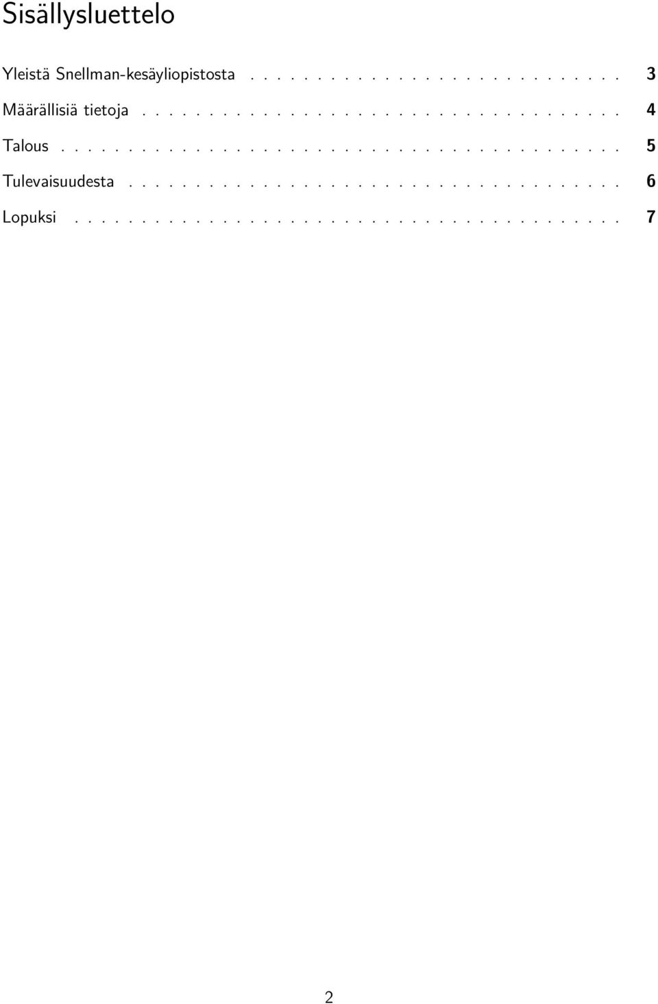 .................................... 6 Lopuksi......................................... 7 2