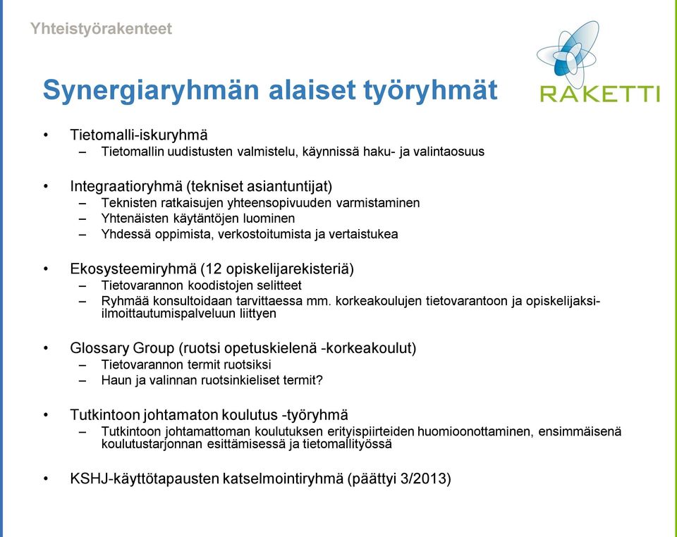 selitteet Ryhmää konsultoidaan tarvittaessa mm.