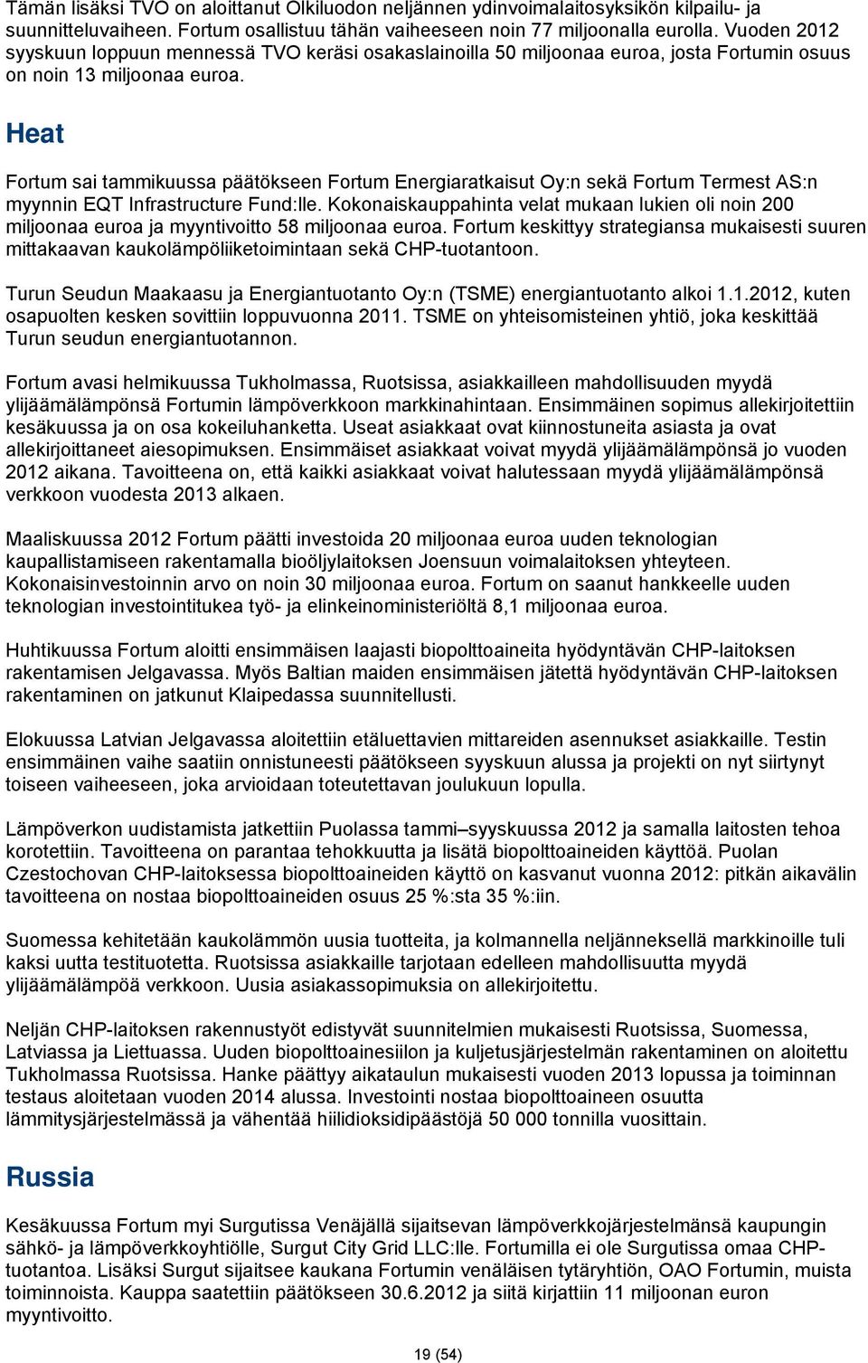 Heat Fortum sai tammikuussa päätökseen Fortum Energiaratkaisut Oy:n sekä Fortum Termest AS:n myynnin EQT Infrastructure Fund:lle.