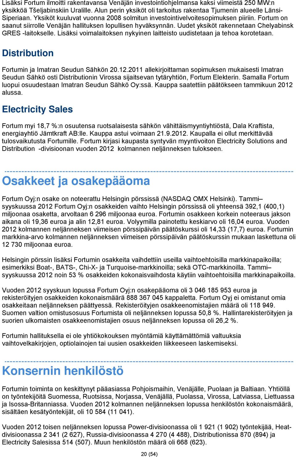 Fortum on saanut siirrolle Venäjän hallituksen lopullisen hyväksynnän. Uudet yksiköt rakennetaan Chelyabinsk GRES -laitokselle.